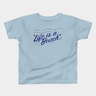 Life is a beach Kids T-Shirt